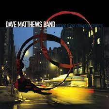 Dave Matthews Band, "Before These Crowded Streets"