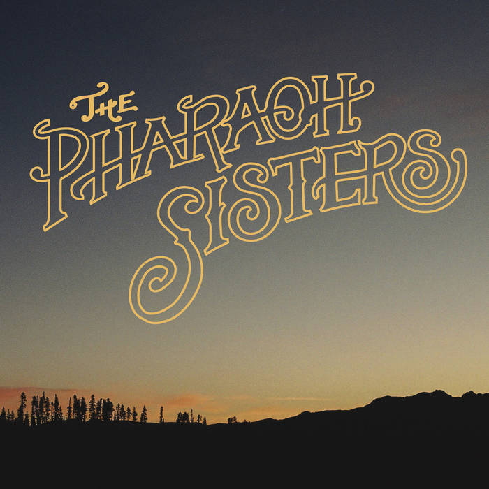 Pharaoh Sisters, "The Pharaoh Sisters"