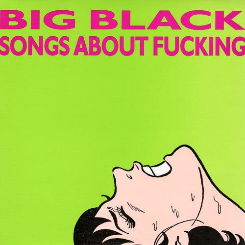 Big Black, "Songs About Fucking"