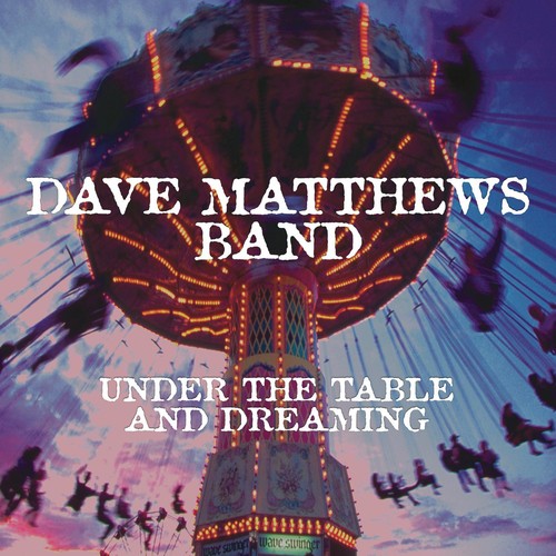 Dave Matthews Band, "Under the Table and Dreaming"