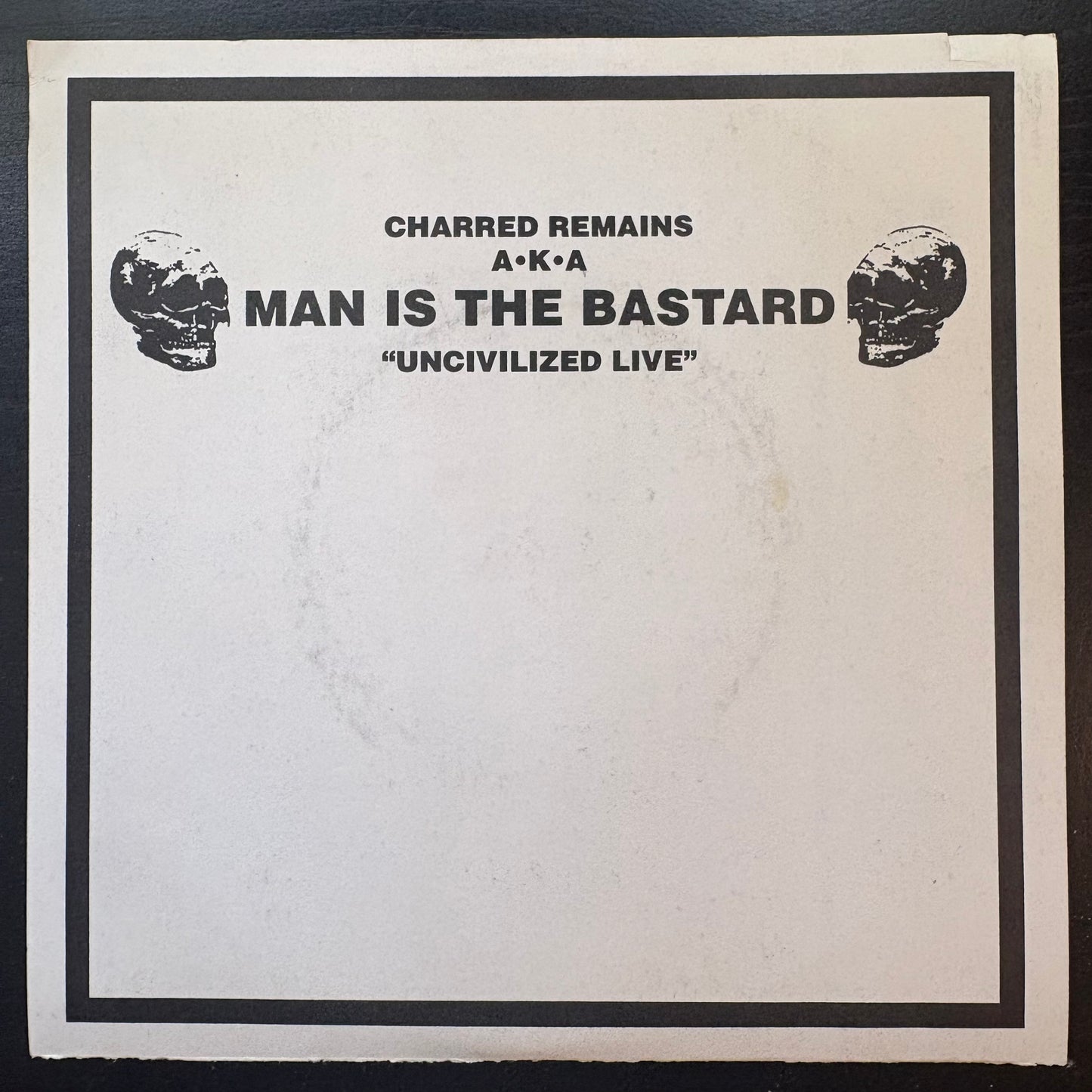Charred Remains AKA Man Is the Bastard, "Uncivilized Live" (7" EP) (Clear Vinyl) [EX Used]