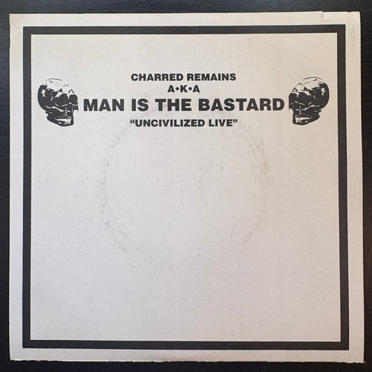 Charred Remains AKA Man Is the Bastard, "Uncivilized Live" (7" EP) (Clear Vinyl) [EX Used]