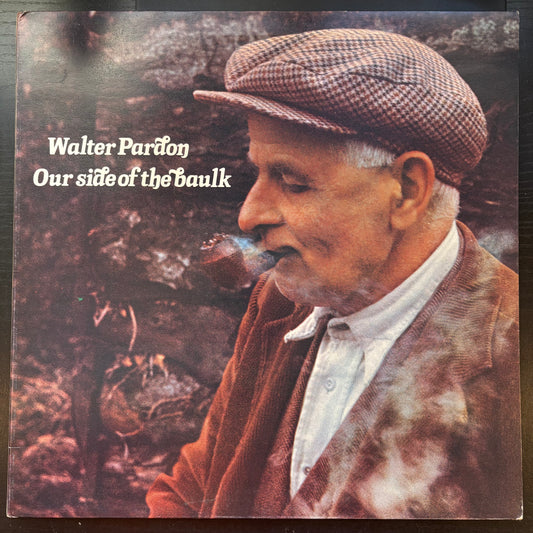 Walter Pardon, "Our Side of the Baulk" [VG Used]