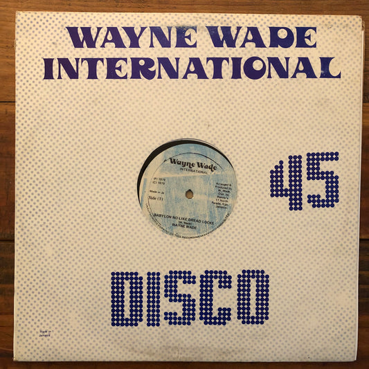 Wayne Wade, "Babylon No Like Dread Locks" (12") [Used]