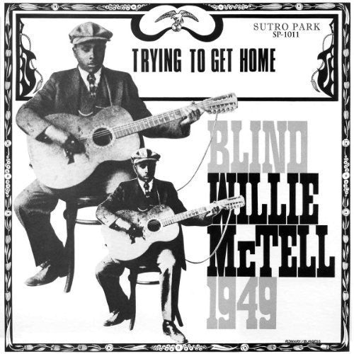 Blind Willie McTell, "Trying To Get Home" (180 Gram)
