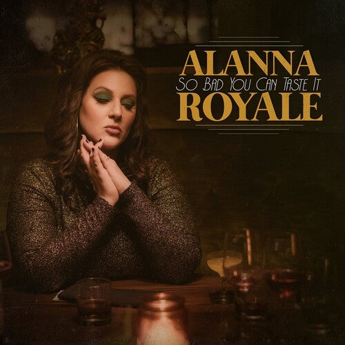 Alanna Royale, "So Bad You Can Taste It"