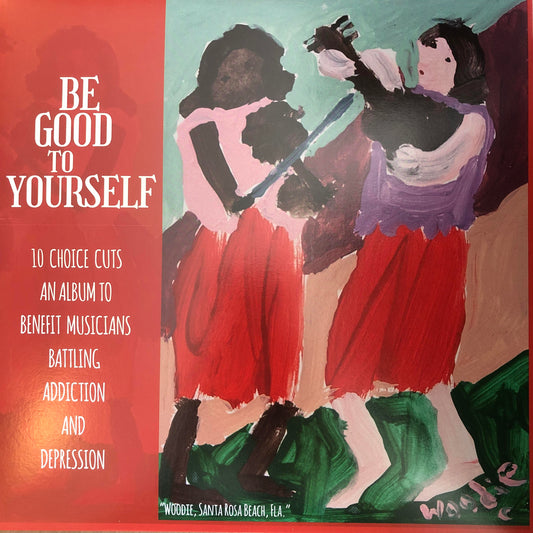 Be Good To Yourself: An Album To Benefit Musicians Battling Addiction & Depression (Various Artists)