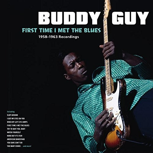 Buddy Guy, "First Time I Met the Blues: 1958-1963"