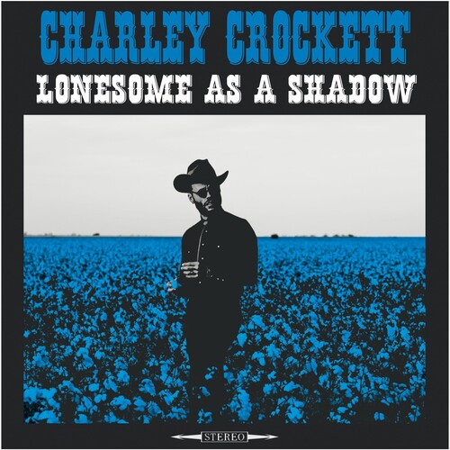 Charley Crockett, "Lonesome As a Shadow"