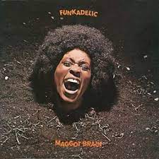 Funkadelic, "Maggot Brain"