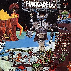 Funkadelic, "Standing on the Verge of Getting It On"