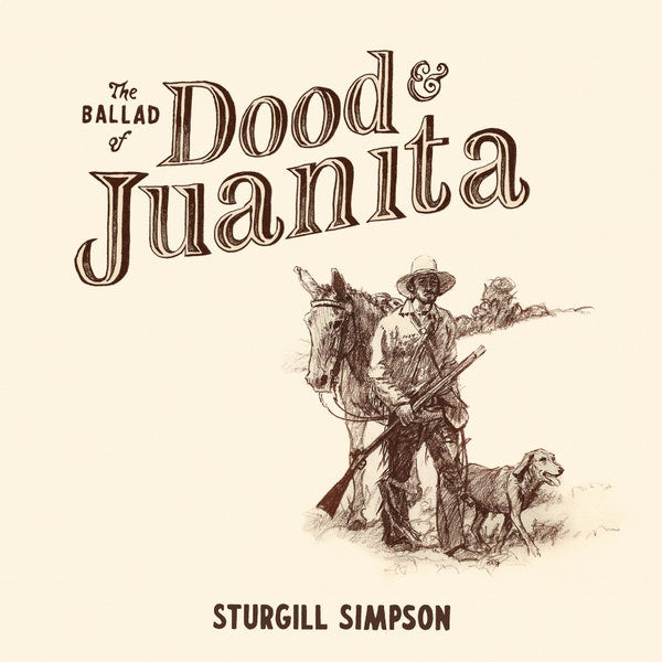Sturgill Simpson, "The Ballad of Dood & Juanita" (Natural Vinyl)