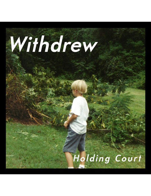 Withdrew, "Holding Court"